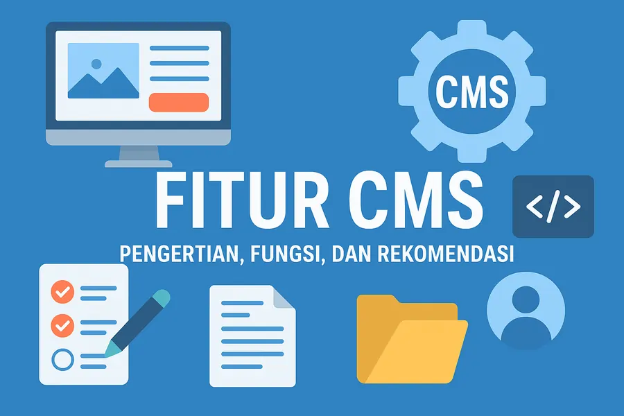 Fitur CMS: Pengertian, Fungsi, dan Rekomendasi untuk Bisnis di 2025 fitur cms